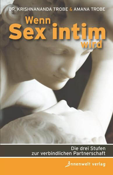 Krishnananda und Amana Trobe: Wenn Sex intim wird