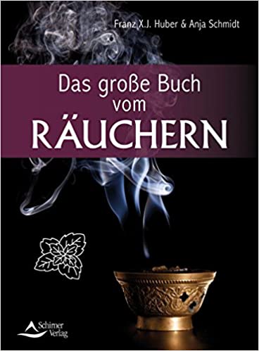 Das große Buch vom Räuchern - Franz X. J. Huber & Anja Schmidt -